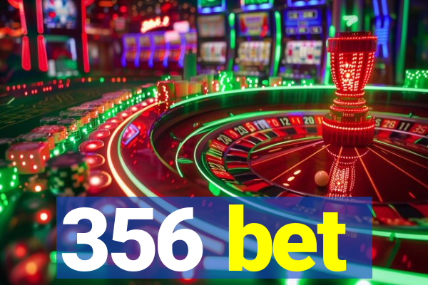 356 bet